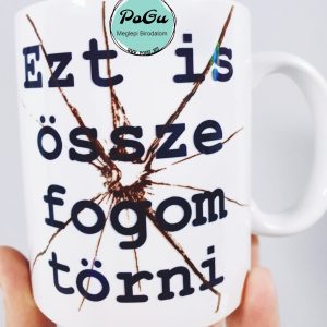 Ezt is összetöröm bögre